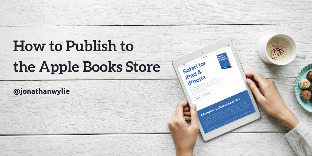 How to Publish to the Apple Books Store by Jonathan Wylie